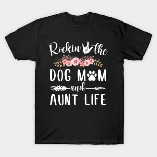 Rockin The Dog Mom Aunt Life Funny T-Shirt